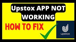 How To Fix Upstox App Not Working |Upstox App Not Opening Problem Fix