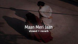 King - Maan Meri Jaan (slowed + reverb) | #king