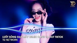 Lướt Sóng Đạp Mây Remix ~ Lướt Sóng Vượt Ngàn Hải Lý Theo Mây Vượt Ngàn Núi Cao Remix Hót Tiktok