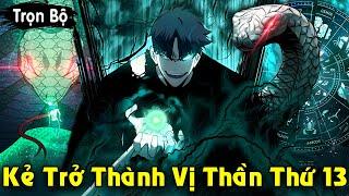 Full Trọn Bộ | Kẻ Trở Thành Vị Thần Thứ 13, Thợ Săn Siêu Cấp SSS Trở Lại | Review Truyện