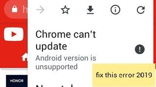 How to fix chrome can't update android version is unsupported error 2019