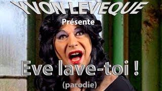 Eve lave toi !!! (parodie Choum)