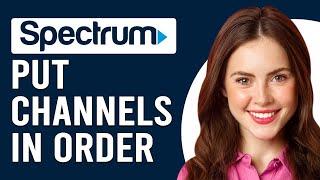 How To Put Spectrum Channels In Order (How To Sort/Organize Spectrum Channels)