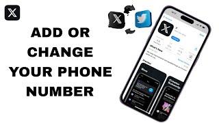 How To Add Or Change Your Phone Number On X Twitter App