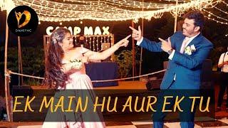 EK MAIN HU AUR EK TU | WEDDING DANCE | BRIDE & GROOM DANCE | DANSYNC