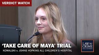 VERDICT REACHED: ‘Take Care of Maya’ Trial — Kowalski v Johns Hopkins All Children’s Hospital—Day 33