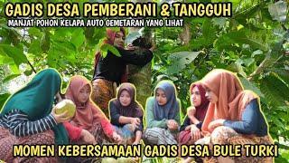 GADIS DESA BULE TURKI, Tangguh dan Pemberani. Manjat Pohon Kelapa Auto GEMETARAN