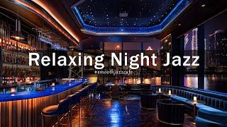 Relaxing Night Jazz New York Lounge  Jazz Bar Classics for Relax, Study, Work - Jazz Relaxing Music