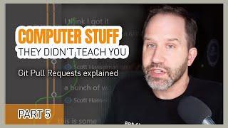 Git Pull Requests explained - Computer Stuff They Didn't Teach You #5