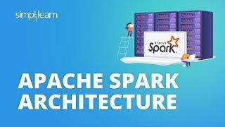 Apache Spark Architecture | Apache Spark Architecture Explained | Apache Spark Tutorial |Simplilearn