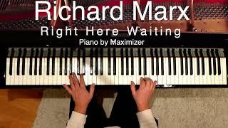 Richard Marx - Right Here Waiting ( Piano Cover) - Maximizer