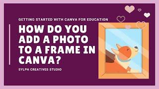 How to Add a Photo to a Frame | Canva for Beginners