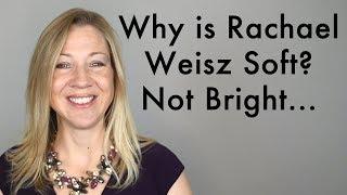 Why is Rachael Weisz Soft? Not Bright...