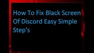 How To Fix Black Screen Of Discord!