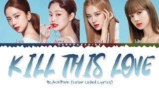 Blackpink- KILL THIS LOVE (With English Rap) (Color Coded Lyrics)