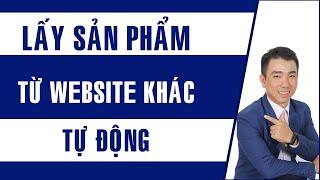 Cách lấy sản phẩm từ website khác tự động hàng loạt | WP Content Crawler