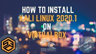 Install Kali Linux 2020.1 on VirtualBox - Quick & Easy Step by Step Tutorial