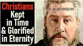 Christians Kept in Time and Glorified in Eternity - Charles Spurgeon Audio Sermons