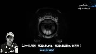 DJ QHELFIN - NONA MANIS ( Nona Hulung Bawah )