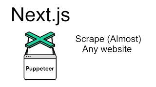 How to Scrape (Almost) Any Website with Next.js and Puppeteer