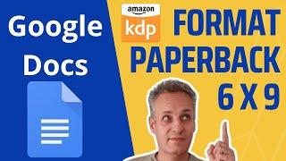 Amazon KDP: How to format your paperback book 6x9 using Google Docs (2024)