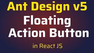 Create Floating Action Button in React JS using Ant Design v5 | ReactJS Floating Menu