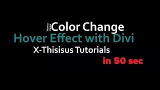 Fast & Easy Text Color Change on Hover Effect with Divi in 50 sec - X-ThisIsUs Tutorials