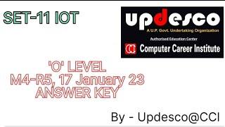 'O' LEVEL M4-R5, 17 January 23 ANSWER KEY, SET-11 (IOT) INTERNET OF THINGS...