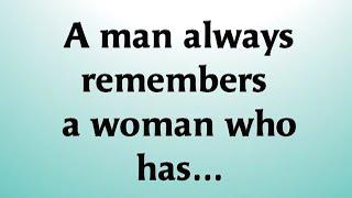 A man always remembers a woman who has...!! @Psychology Says