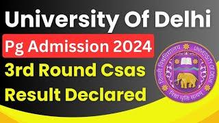 DU Pg Csas 3rd Round Result Declared 2024 | Du pg Admission Third round seat allotment result 2024