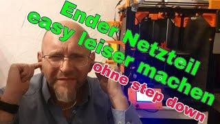 Creality Ender Netzteil ohne step down Modul leiser machen - Lüfter zu laut