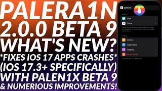 Palera1n Beta 9 Released | What's New? | Fixes AppStore Apps Crashing on iOS 17 & More + Palen1x USB