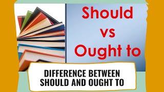 Should Vs Ought to | Difference Between Should and Ought to