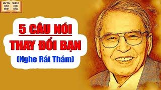 5 Câu Nói Thay Đổi Cuộc Sống Của Bạn NGHE RẤT THẤM