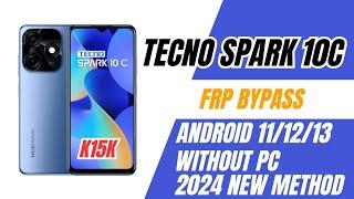 Tecno Spark 10c(K15k) FRP Bypass NEW METHOD 2024 Android 11/12/13 | NO PC