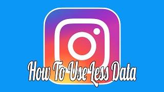 How to Make Instagram Use Less Data