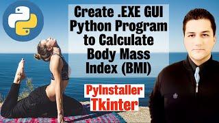 Create .EXE GUI Python Program to Calculate Body Mass Index (BMI) | PyInstaller & Tkinter