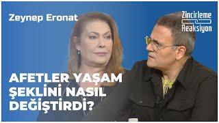 Zeynep Eronat - Afetler Yaşam Şeklini Nasıl Değiştirdi? I Zincirleme Reaksiyon