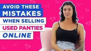 Rookie Mistakes to Avoid When Selling Used Panties Online