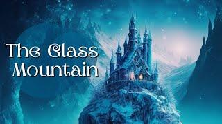 Classic Fairytale Story for Sleep | The Glass Mountain | Fairytale Bedtime Story