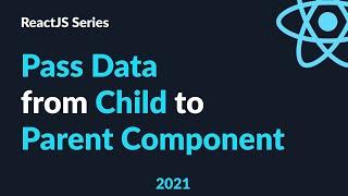 ReactJS Tutorial 18 - Child to Parent Component Communication | React Components