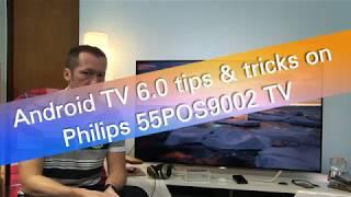 Android TV 6.0 overview with tips and tricks on Philips 55POS9002 TV