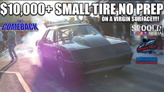 $10K+ SMALL TIRE NO PREP ON A 7 YEAR OLD SKETCHY SURFACE!!!! THE COMEBACK AT SOUTHSIDE DRAGWAY