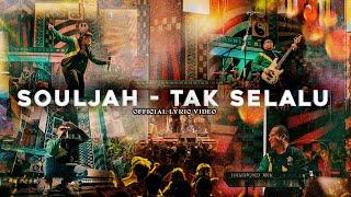 TAK SELALU - SOULJAH ( Official Lyric Video )