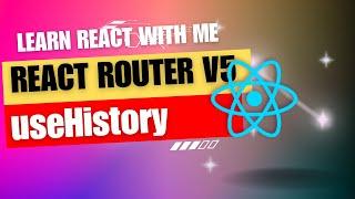 [29] React JS | React Router V5 | useHistory | link, action, push, replace, go, goBack, goForward