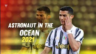 Cristiano Ronaldo • Astronaut In The Ocean • Masked Wolf • Skills & Goal • 2021 | HD