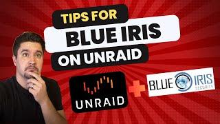 Tips for Optimizing Blue Iris on an Unraid VM