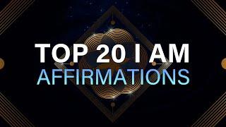 Top 20 I Am Affirmations | Daily Positive Affirmations for Success & Self-Love