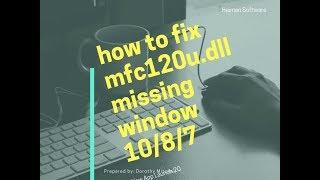 HOW TO  FIX mfc120u.dll Missing Windows 10/8/7 100% Working