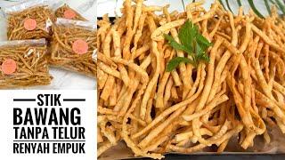 RESEP STIK BAWANG KOPONG RENYAH GURIH TANPA TELUR